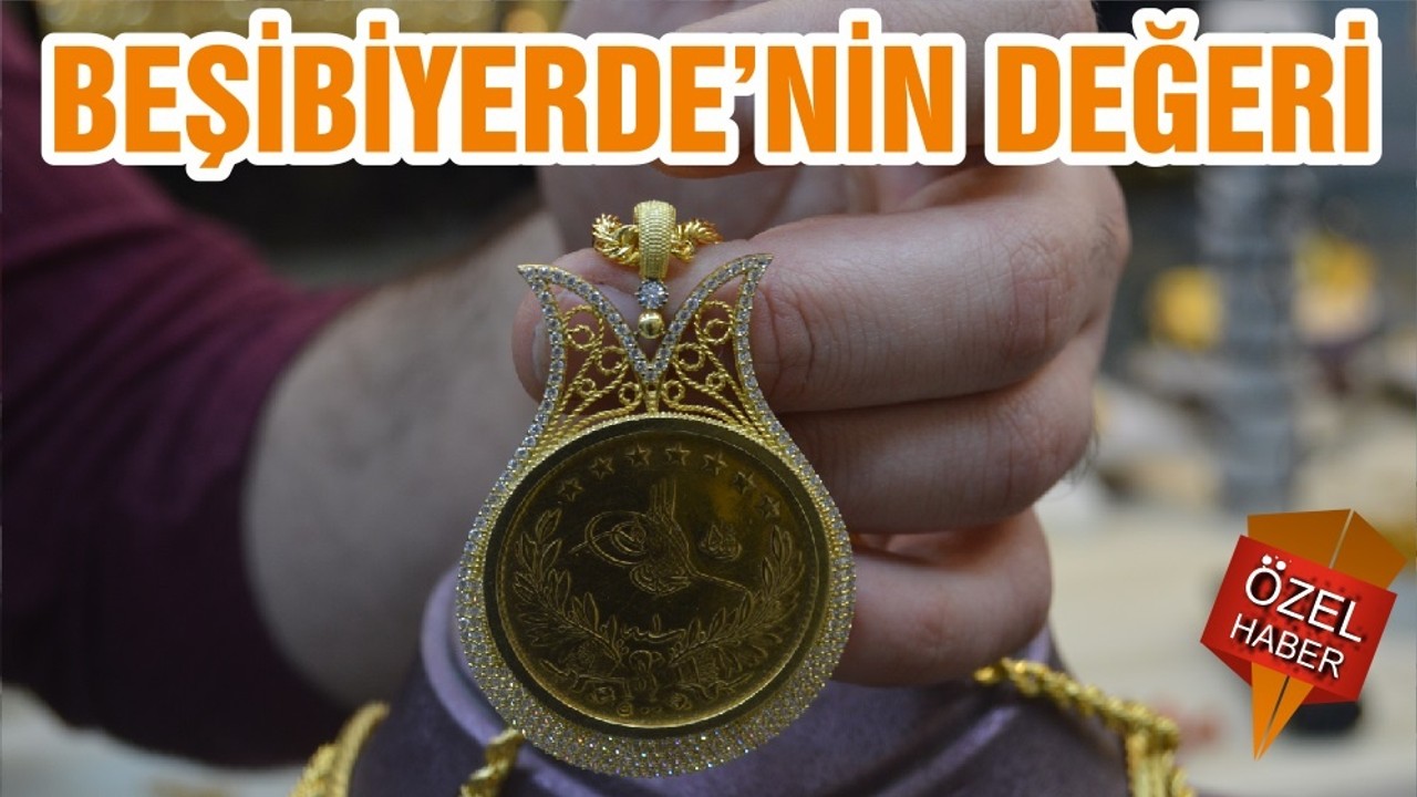 BEŞİBİYERDE’NİN DEĞERİ