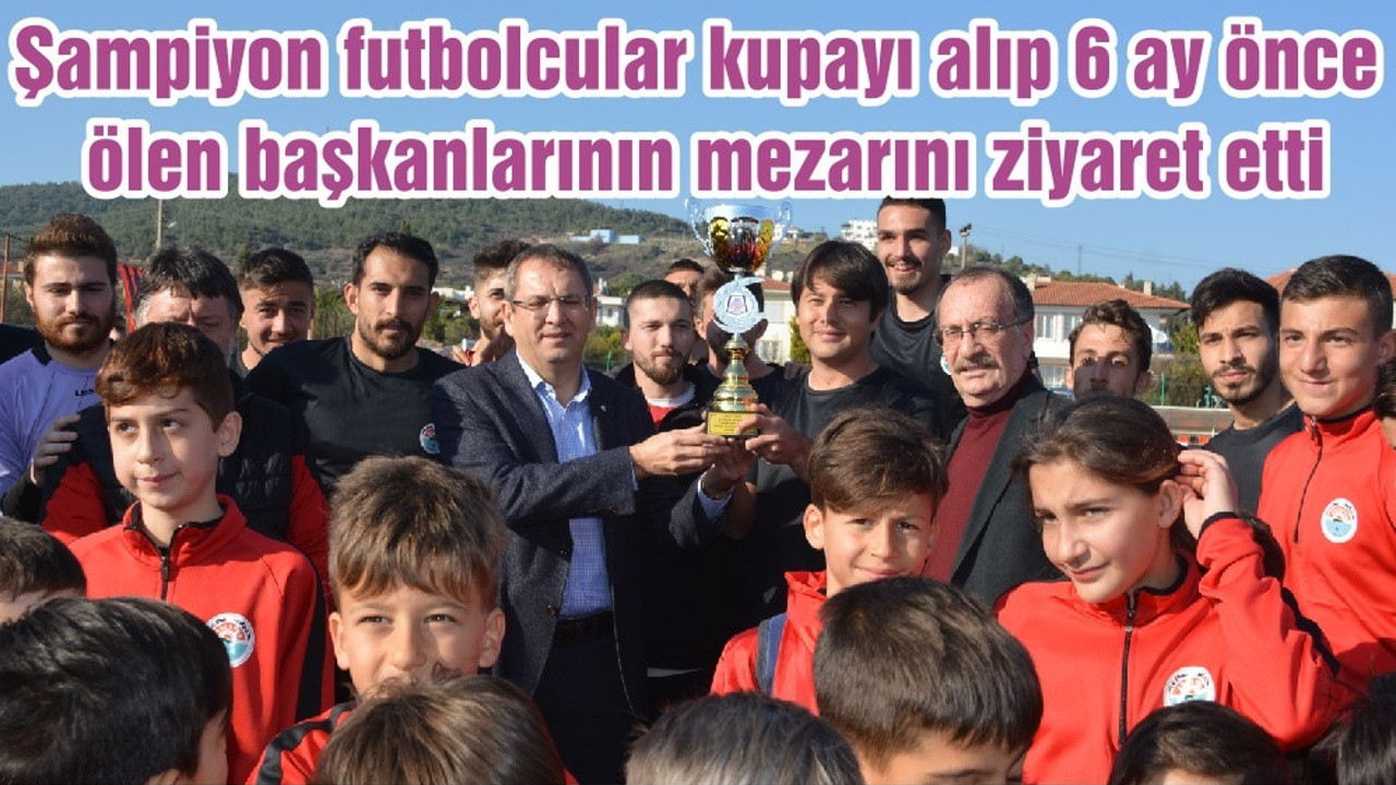 Şampiyon futbolcular kupayı alıp 6 ay önce ölen başkanlarının mezarını ziyaret etti