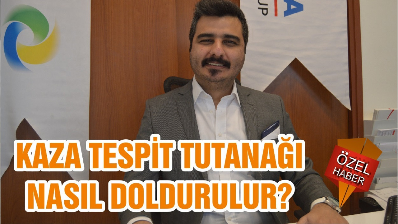 KAZA TESPİT TUTANAĞI NASIL DOLDURULUR?