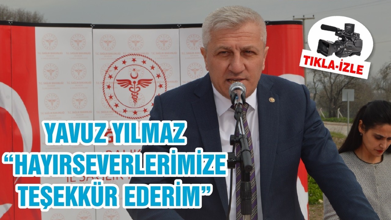 YAVUZ YILMAZ “HAYIRSEVERLERİMİZE TEŞEKKÜR EDERİM”