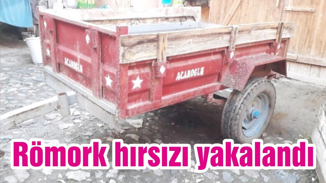 Römork hırsızı yakalandı