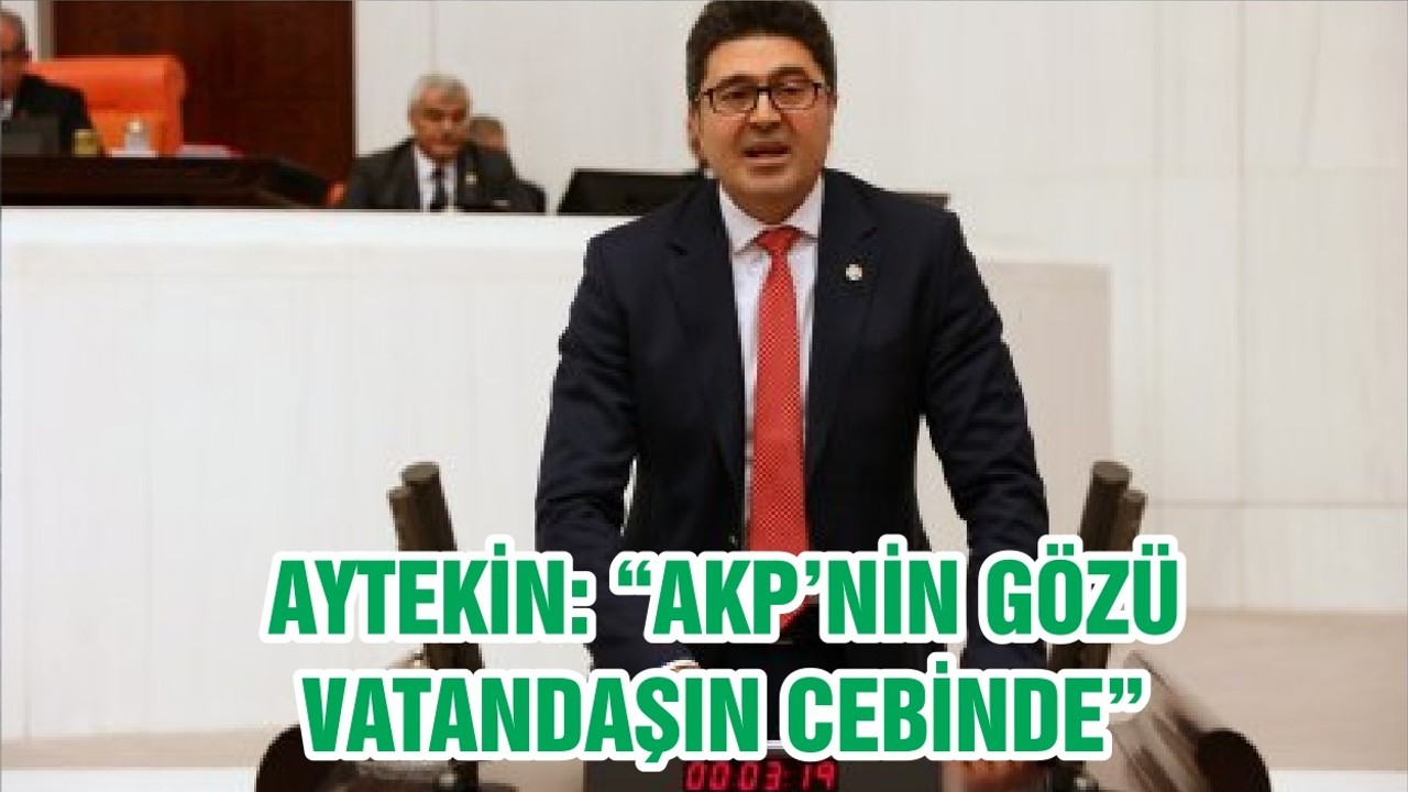 ENSAR AYTEKİN: AKPLİ BELEDİYE GÖZÜNÜ BİR KEZ DAHA VATANDAŞIN CEBİNE DİKTİ!