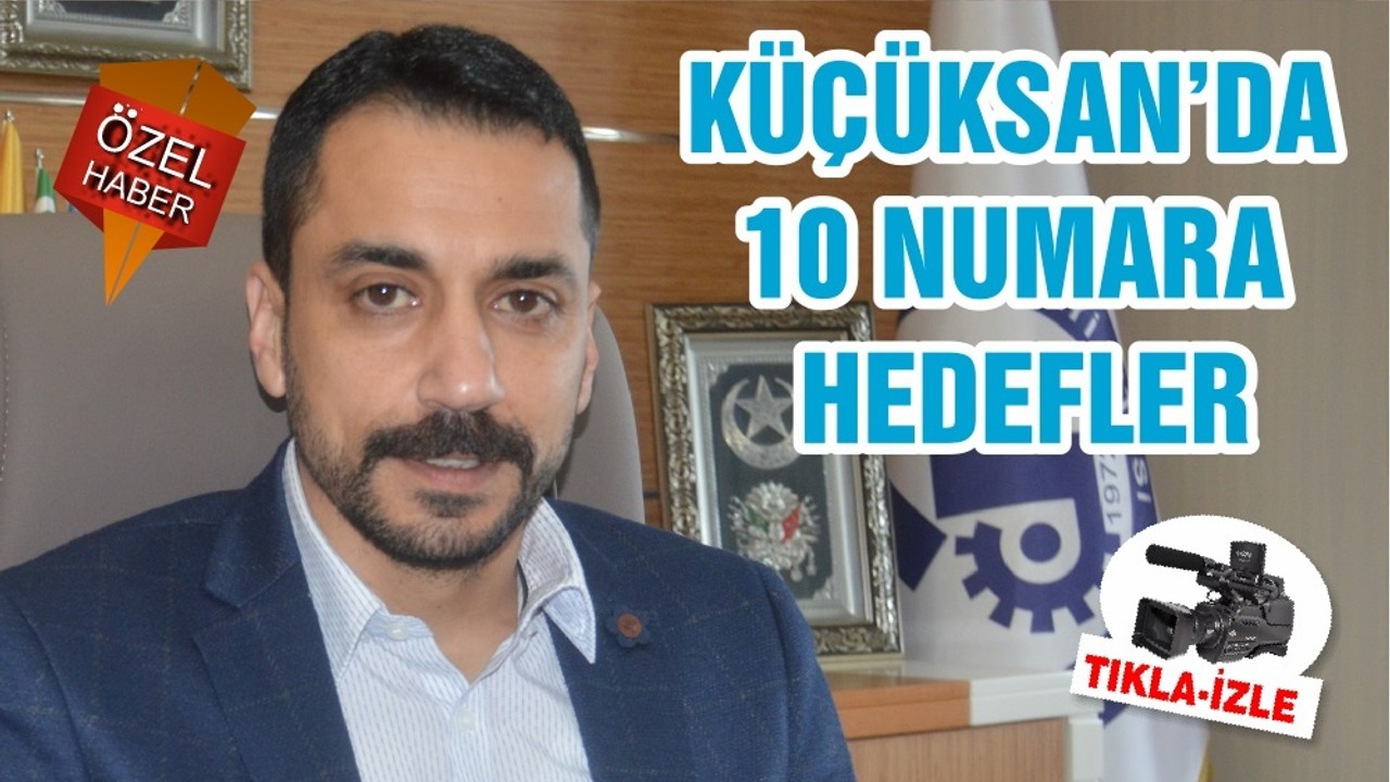 KÜÇÜKSAN’DA 10 NUMARA HEDEFLER