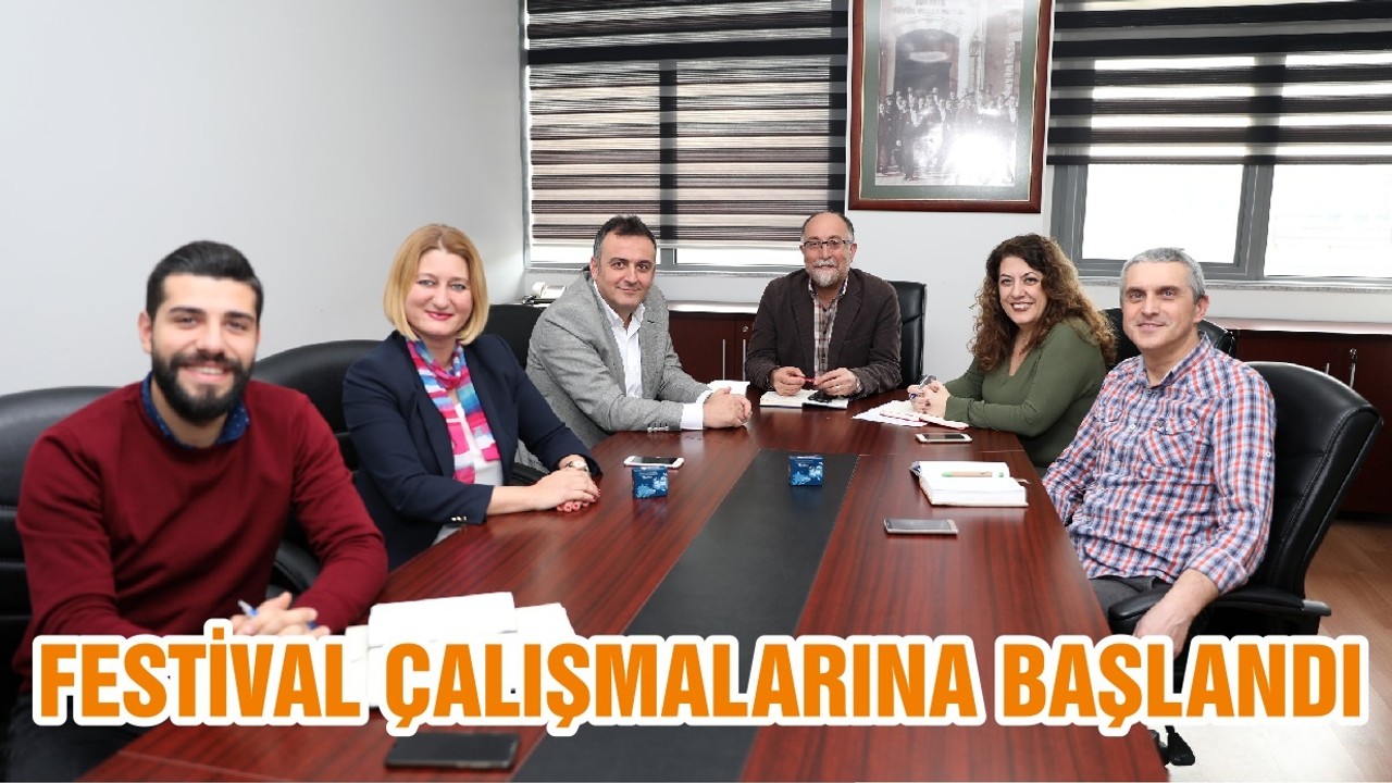 FESTİVAL ÇALIŞMALARINA BAŞLANDI
