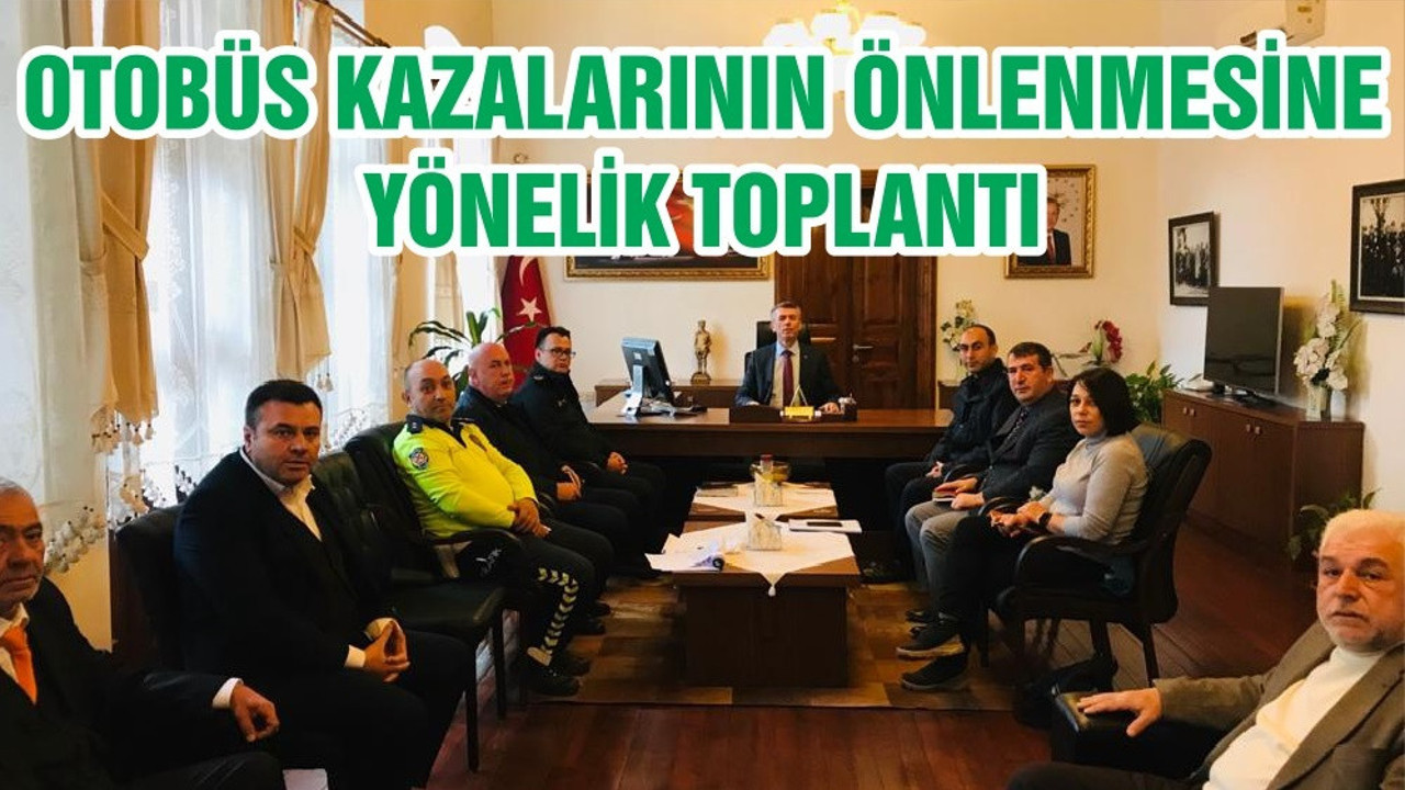 EDREMİT’TE “OTOBÜS KAZALARININ ÖNLENMESİNE YÖNELİK TOPLANTI” GERÇEKLEŞTİRİLDİ