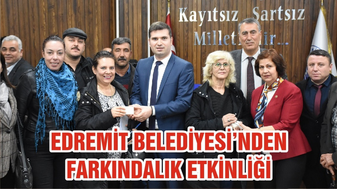 EDREMİT BELEDİYESİ’NDEN FARKINDALIK ETKİNLİĞİ