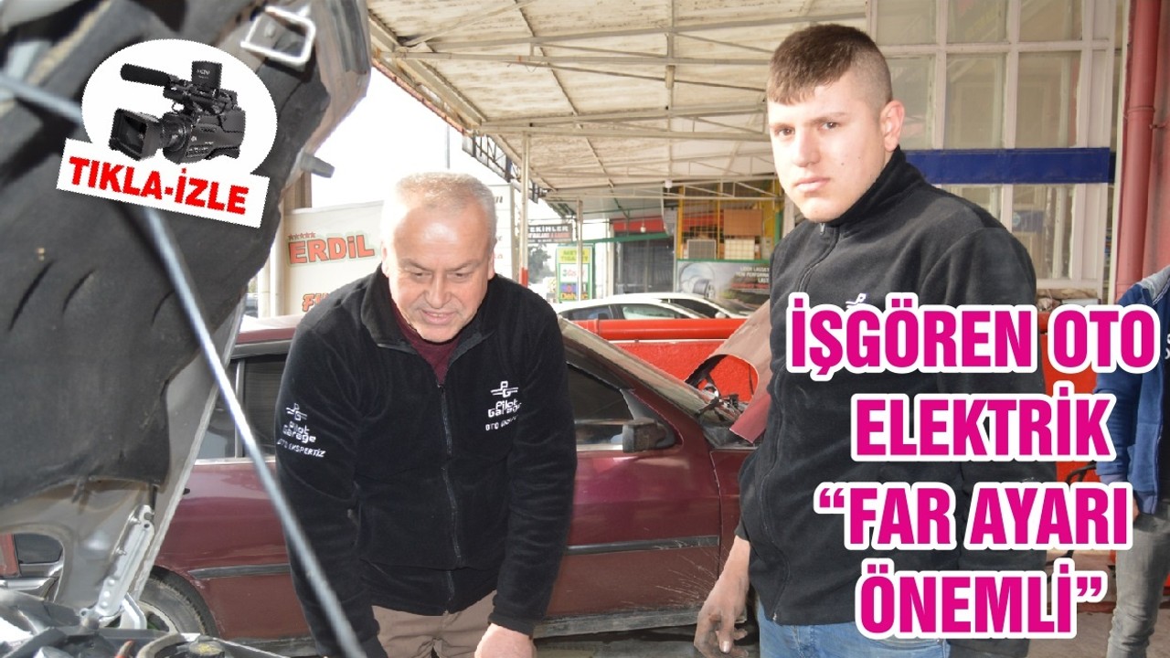 İŞGÖREN OTO ELEKTRİK “FAR AYARI ÖNEMLİ”