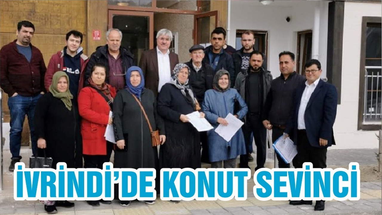 İVRİNDİ’DE KONUT SEVİNCİ
