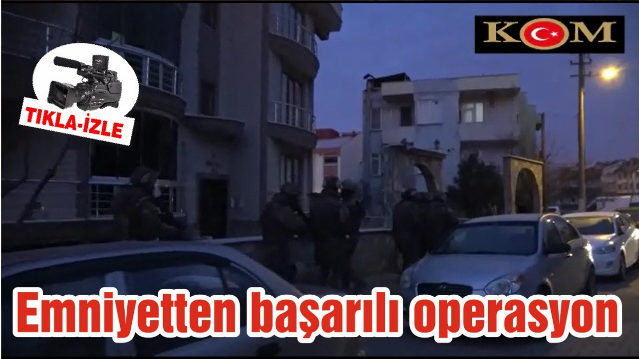 Emniyetten başarılı operasyon