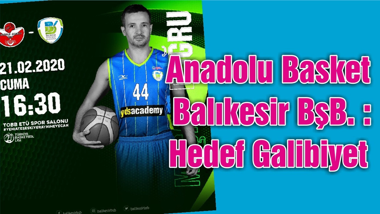 Anadolu Basket – Balıkesir BşB. : Hedef Galibiyet