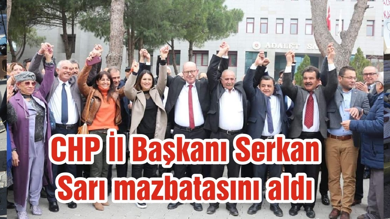 CHP İl Başkanı Serkan Sarı mazbatasını aldı