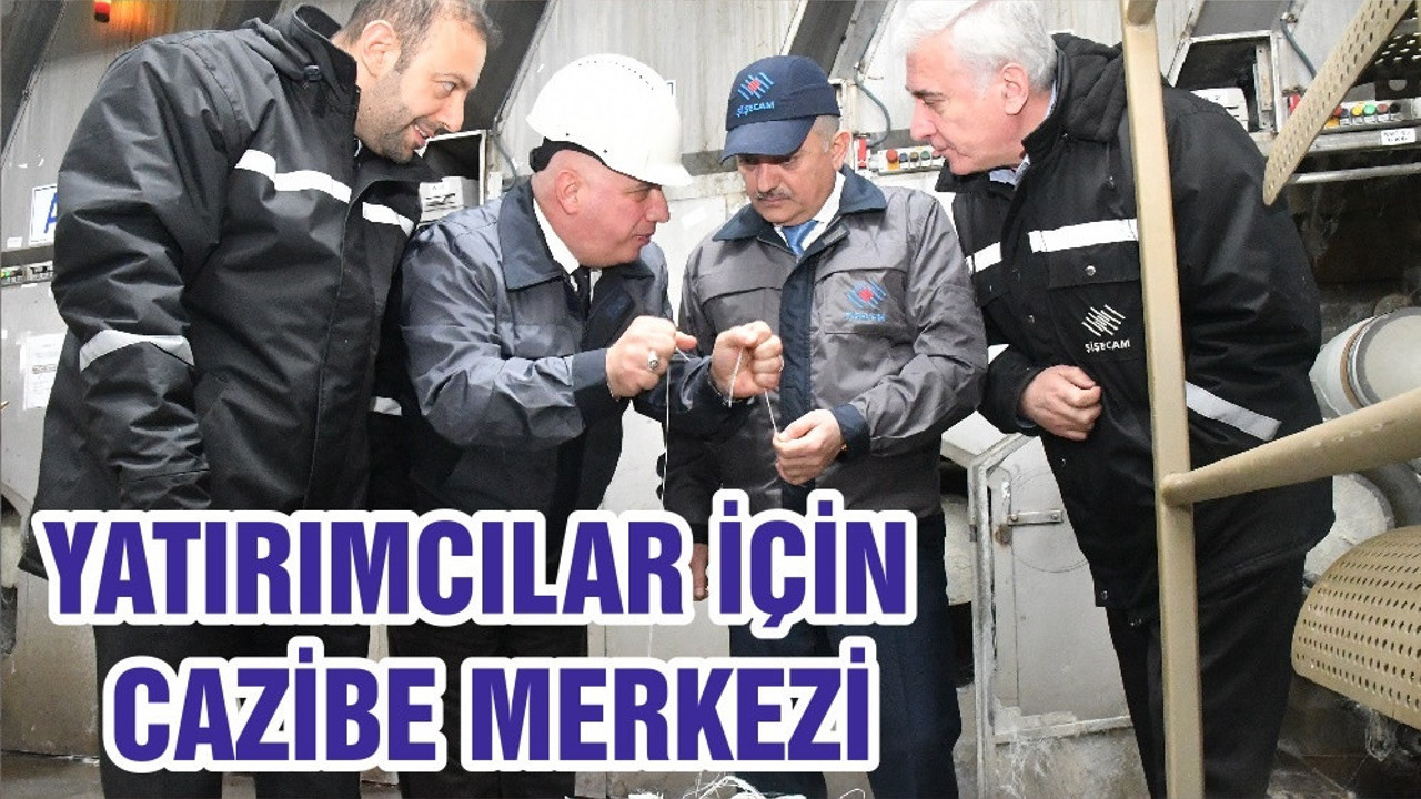 YATIRIMCILAR İÇİN CAZİBE MERKEZİ