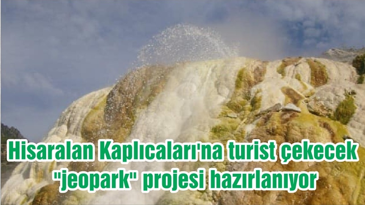 Hisaralan Kaplıcaları'na turist çekecek "jeopark" projesi hazırlanıyor