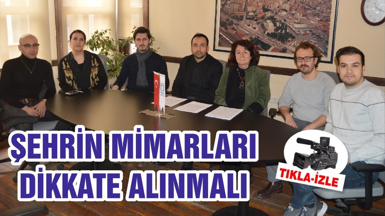 ŞEHRİN MİMARLARI DİKKATE ALINMALI