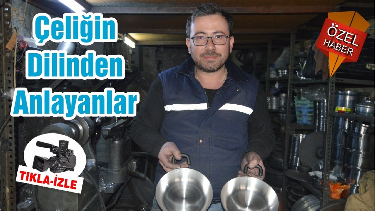 Çeliğin Dilinden Anlayanlar