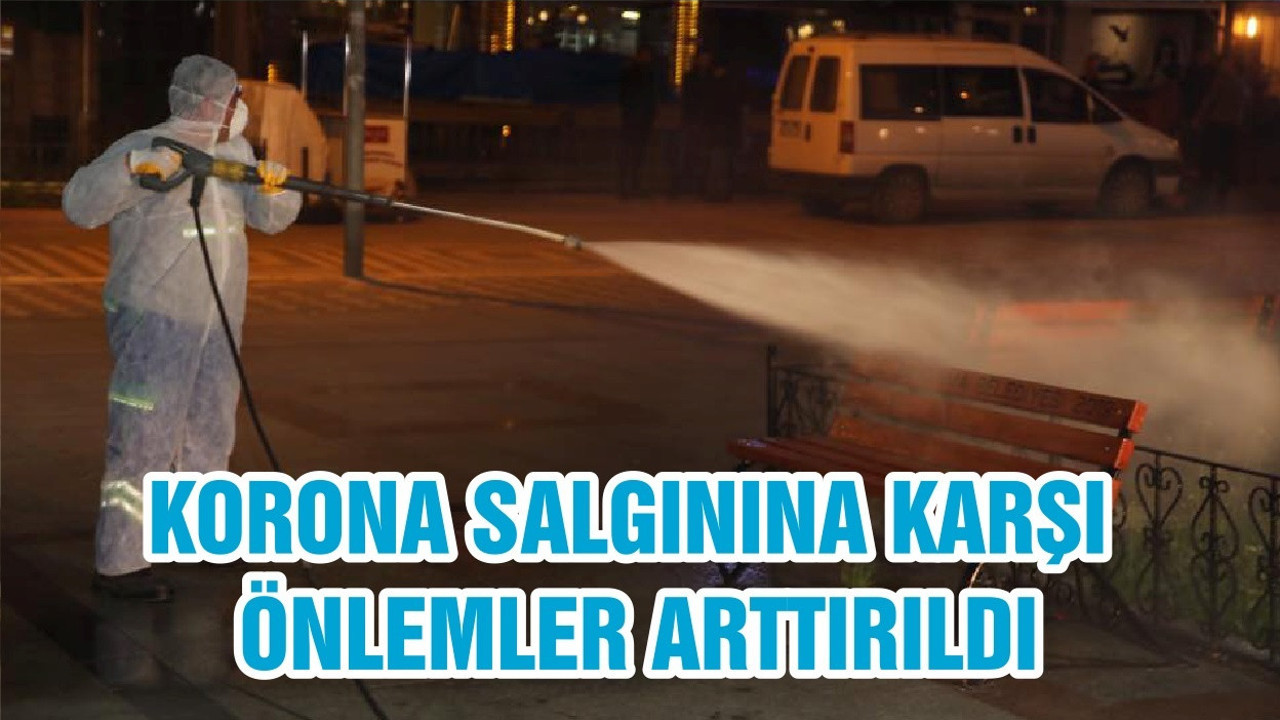 KORONA SALGININA KARŞI ÖNLEMLER ARTTIRILDI
