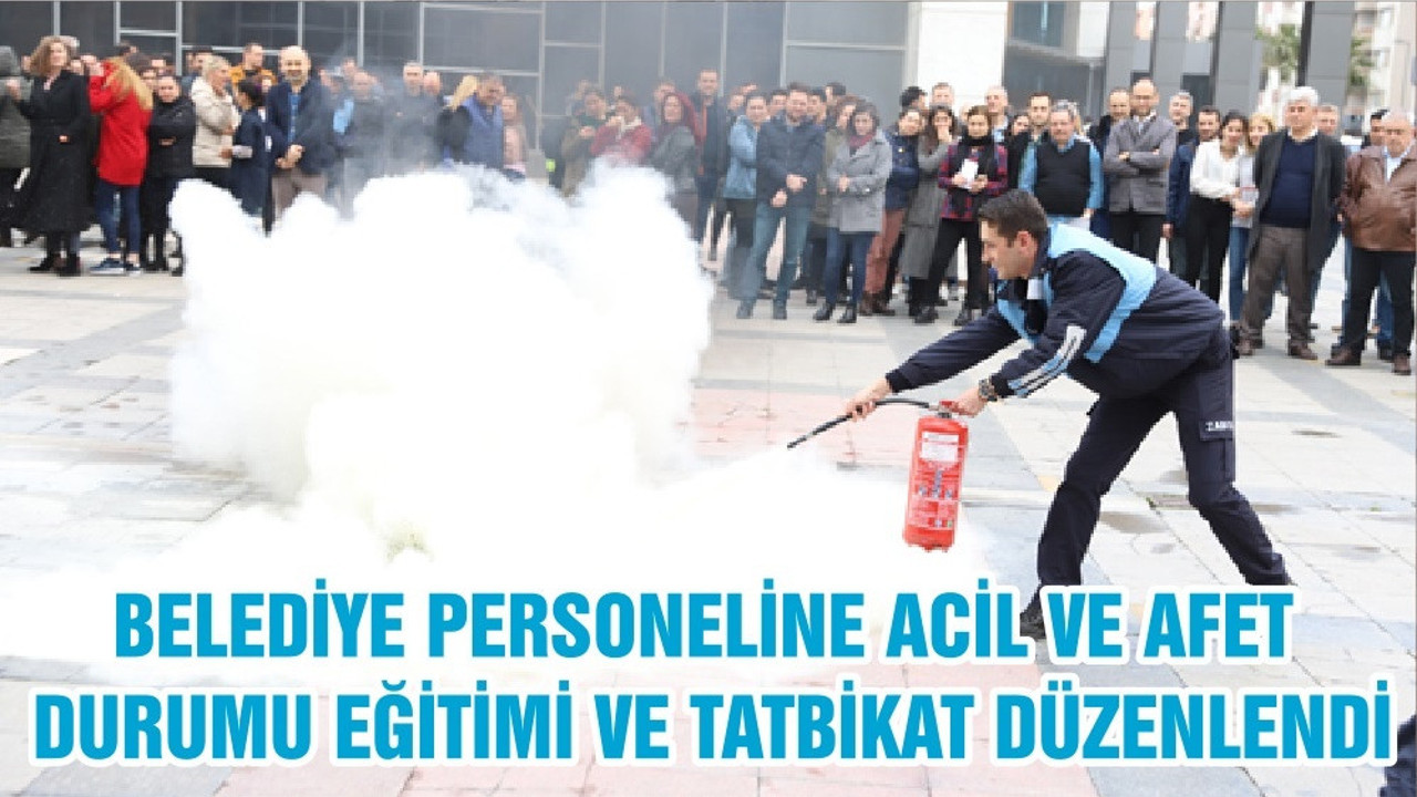 BELEDİYE PERSONELİNE ACİL VE AFET DURUMU EĞİTİMİ VE TATBİKAT DÜZENLENDİ