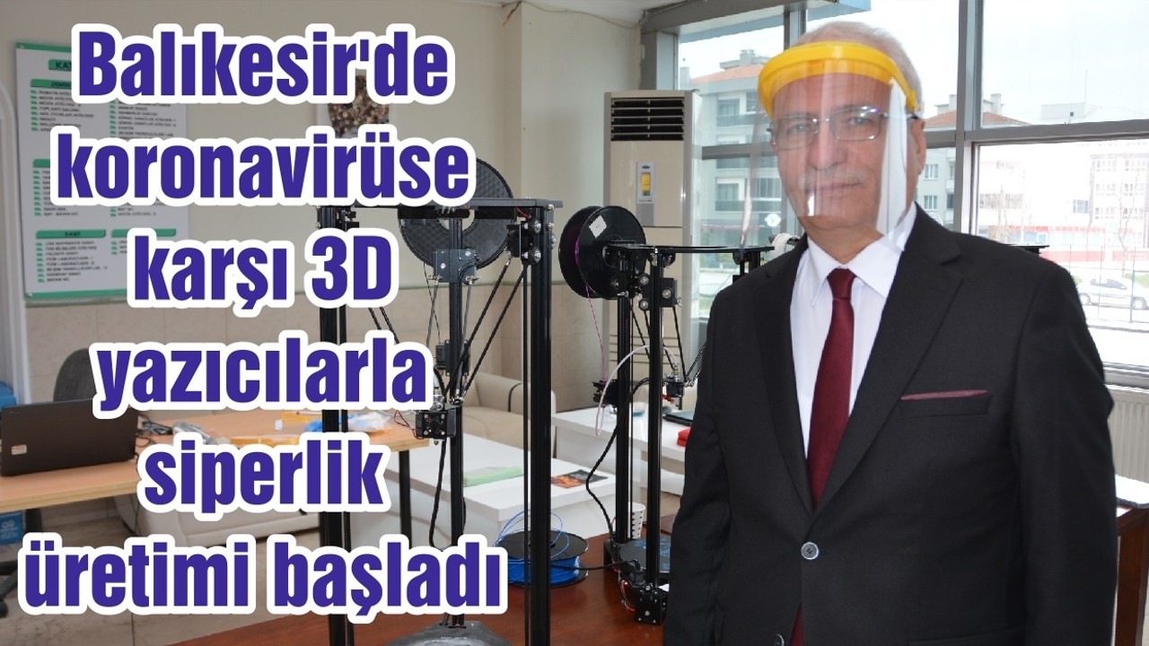 Balıkesir'de koronavirüse karşı 3D yazıcılarla siperlik üretimi başladı