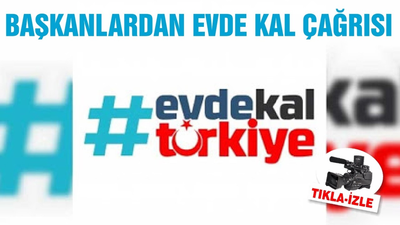 BAŞKANLARDAN EVDE KAL ÇAĞRISI