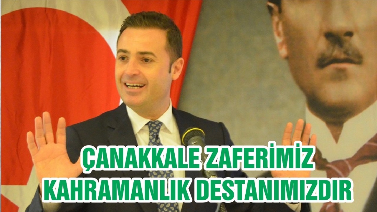 ÇANAKKALE ZAFERİMİZ KAHRAMANLIK DESTANIMIZDIR