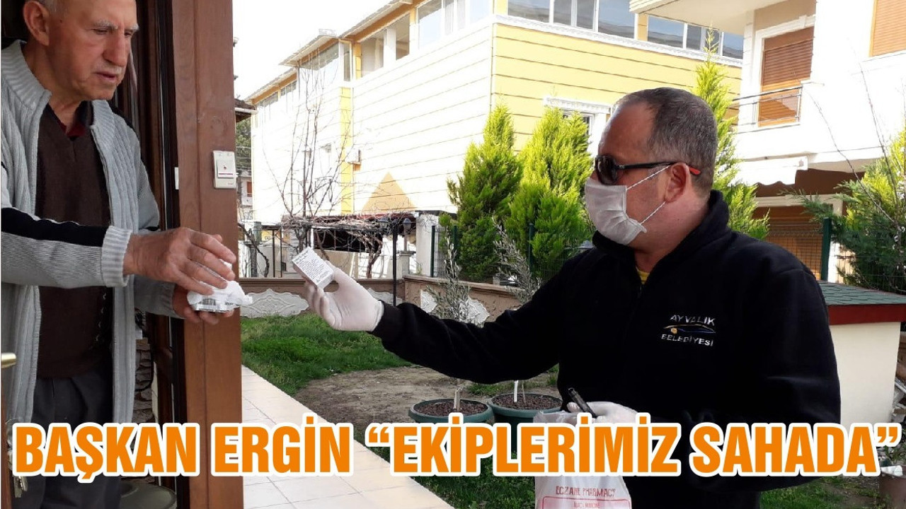 BAŞKAN ERGİN “EKİPLERİMİZ SAHADA”
