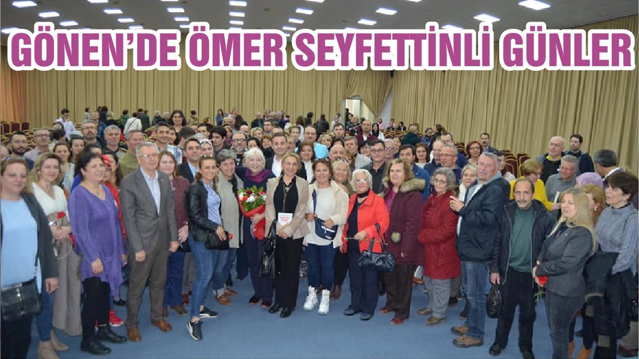 GÖNEN’DE ÖMER SEYFETTİNLİ GÜNLER