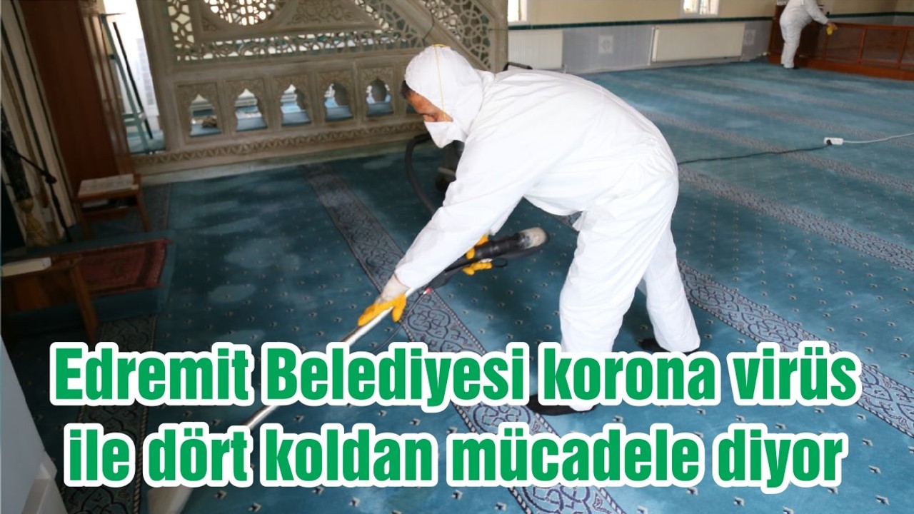 Edremit Belediyesi korona virüs ile dört koldan mücadele diyor