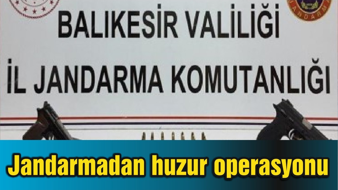 Jandarmadan huzur operasyonu