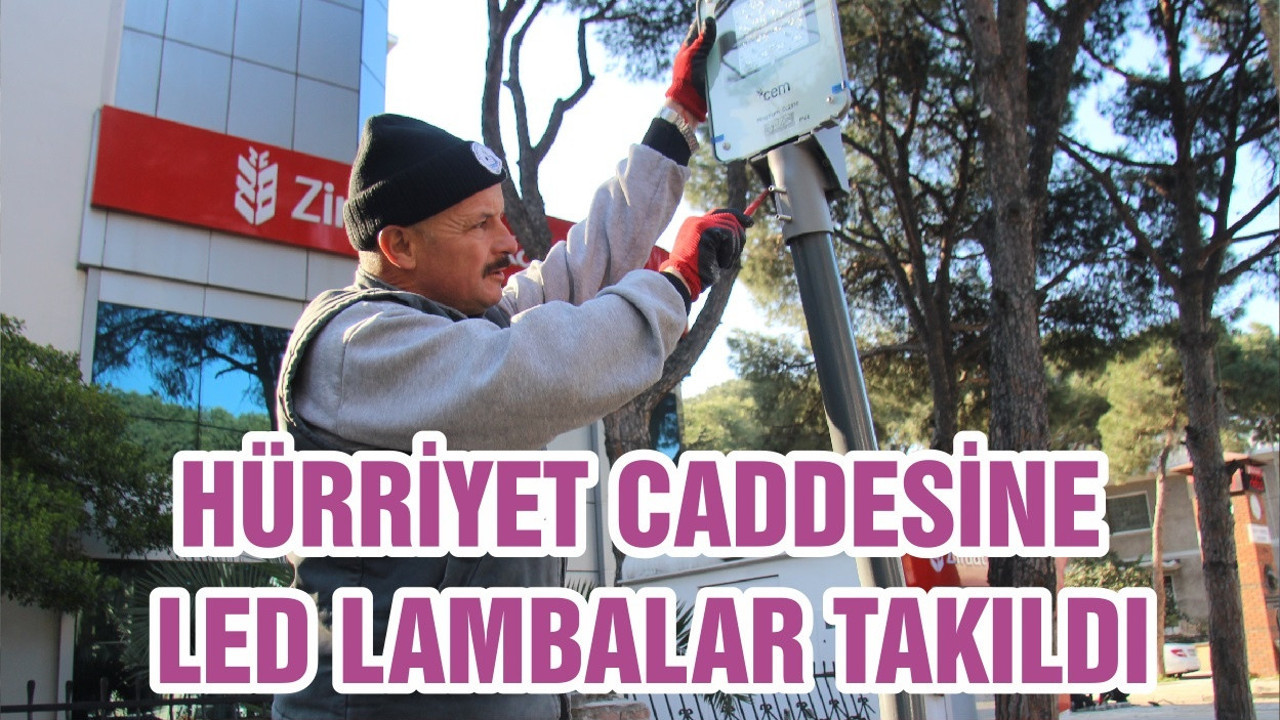 HÜRRİYET CADDESİNE LED LAMBALAR TAKILDI