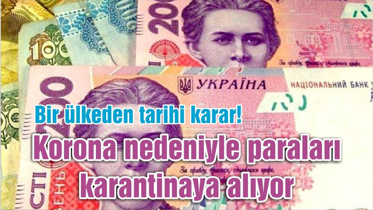Bir ülkeden tarihi karar! Korona nedeniyle paraları karantinaya alıyor