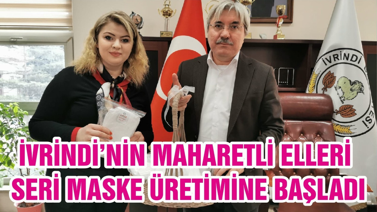 İVRİNDİ’NİN MAHARETLİ ELLERİ SERİ MASKE ÜRETİMİNE BAŞLADI