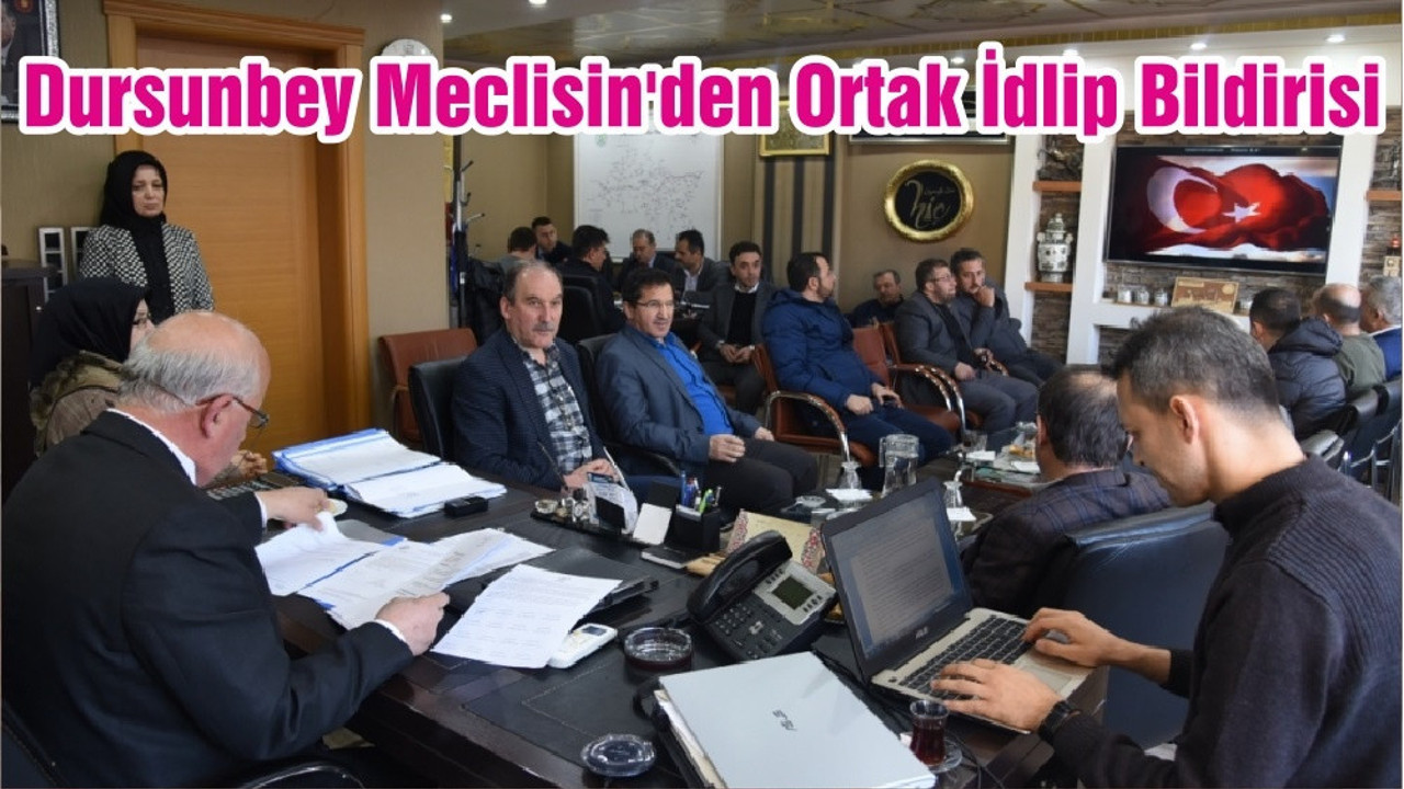 Dursunbey Meclisin'den Ortak İdlip Bildirisi