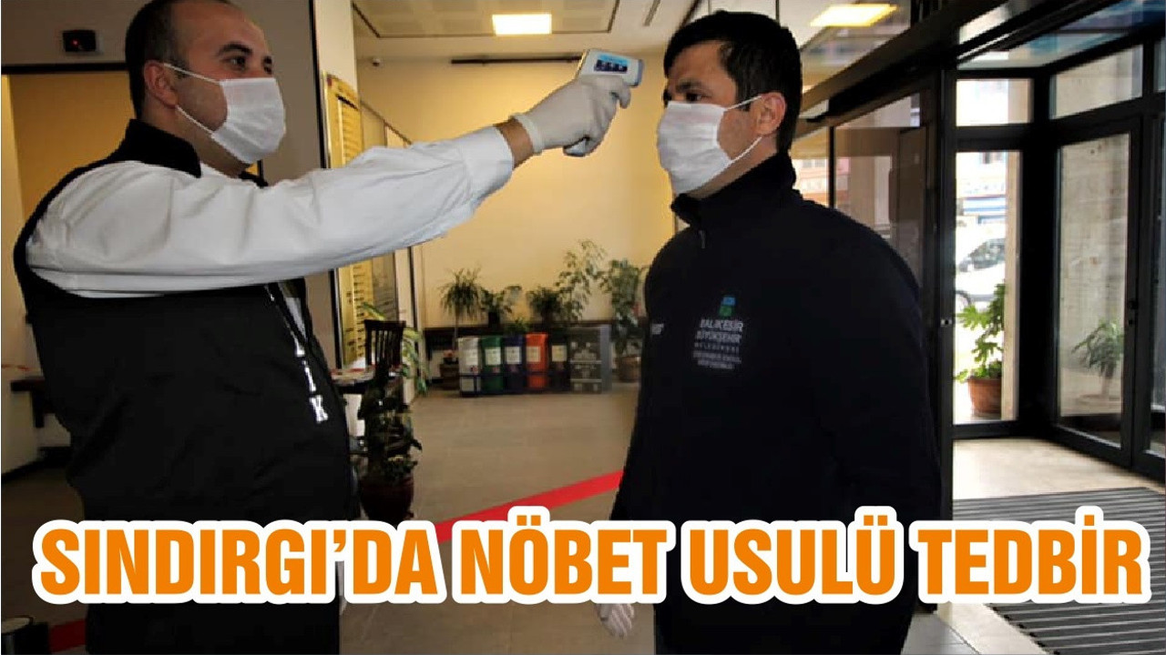SINDIRGI’DA NÖBET USULÜ TEDBİR