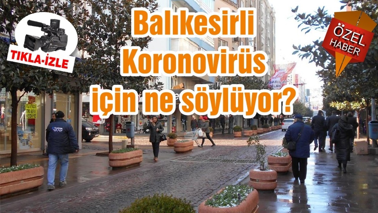 Balıkesirli Koronovirüs için ne söylüyor?