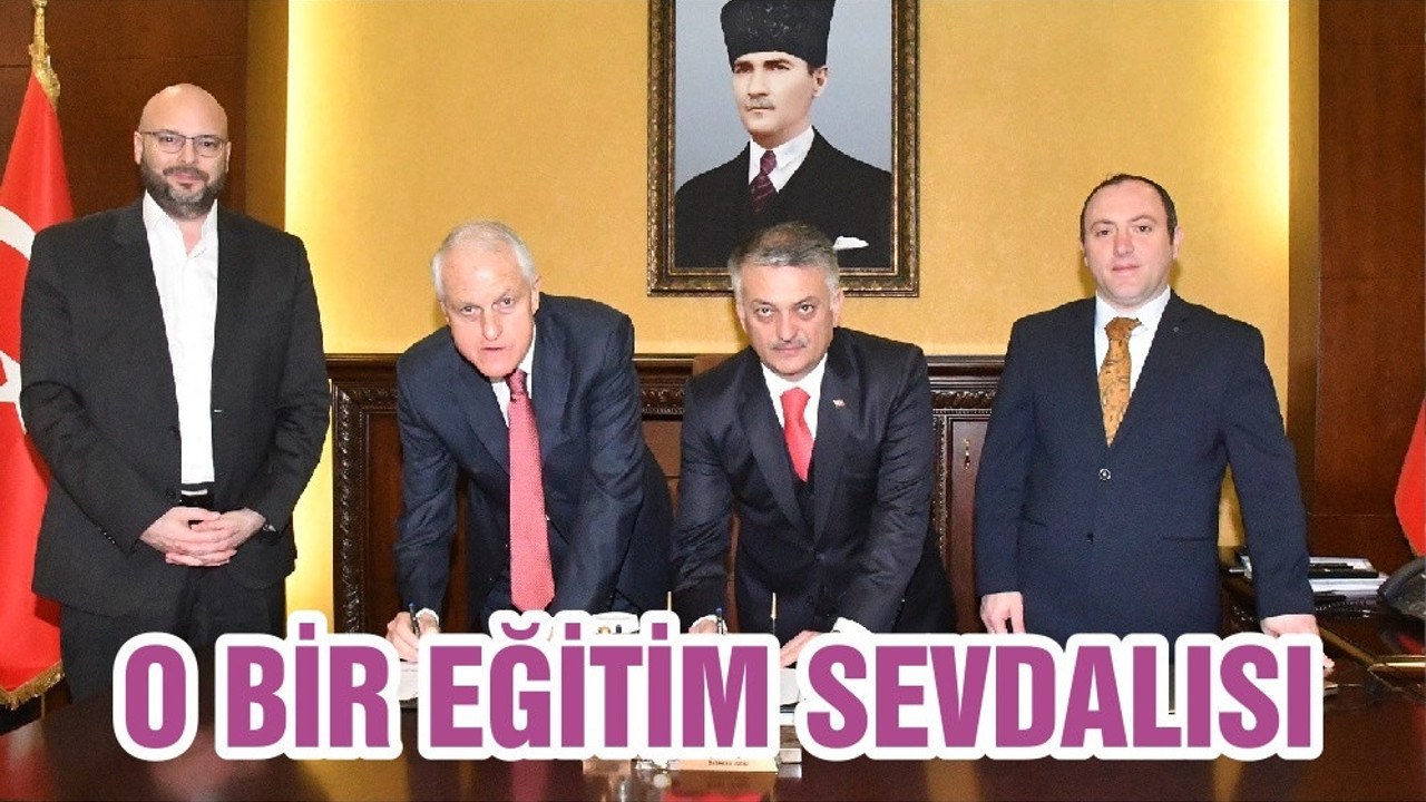 O BİR EĞİTİM SEVDALISI