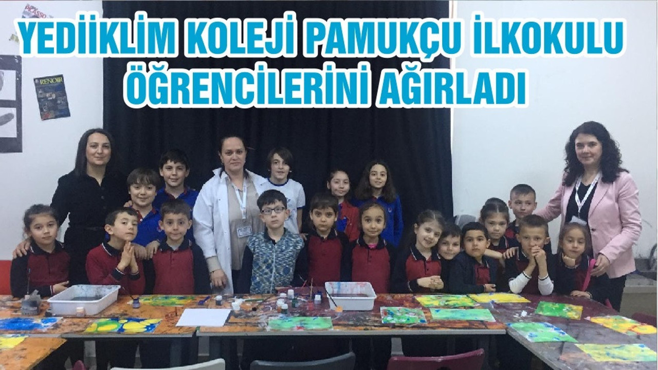 YEDİİKLİM KOLEJİ PAMUKÇU İLKOKULU ÖĞRENCİLERİNİ AĞIRLADI