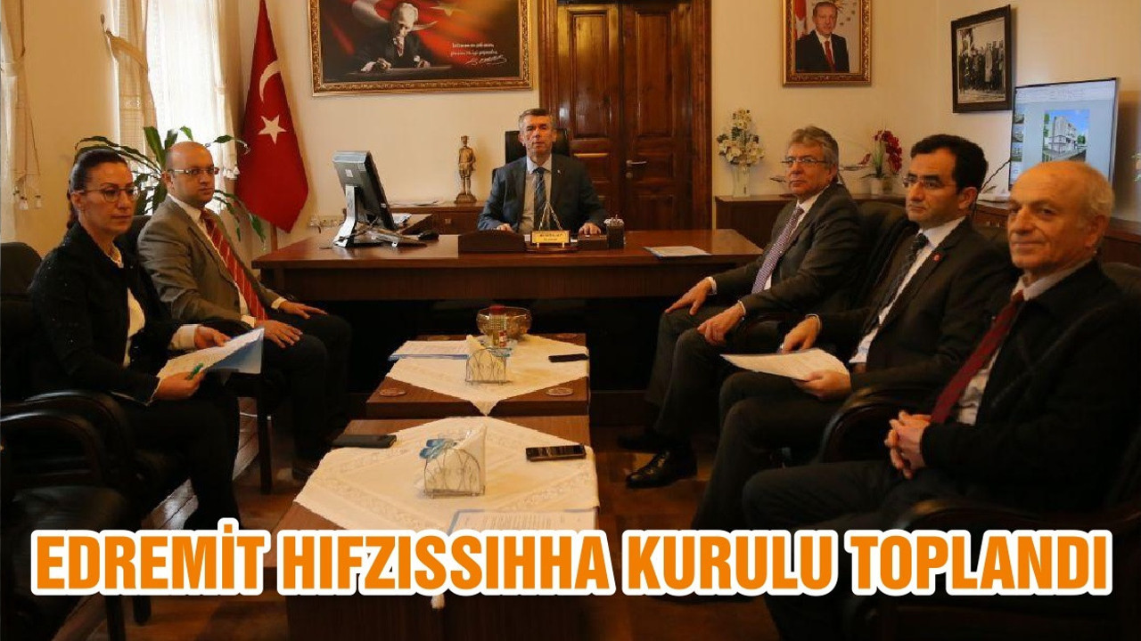 EDREMİT HIFZISSIHHA KURULU TOPLANDI