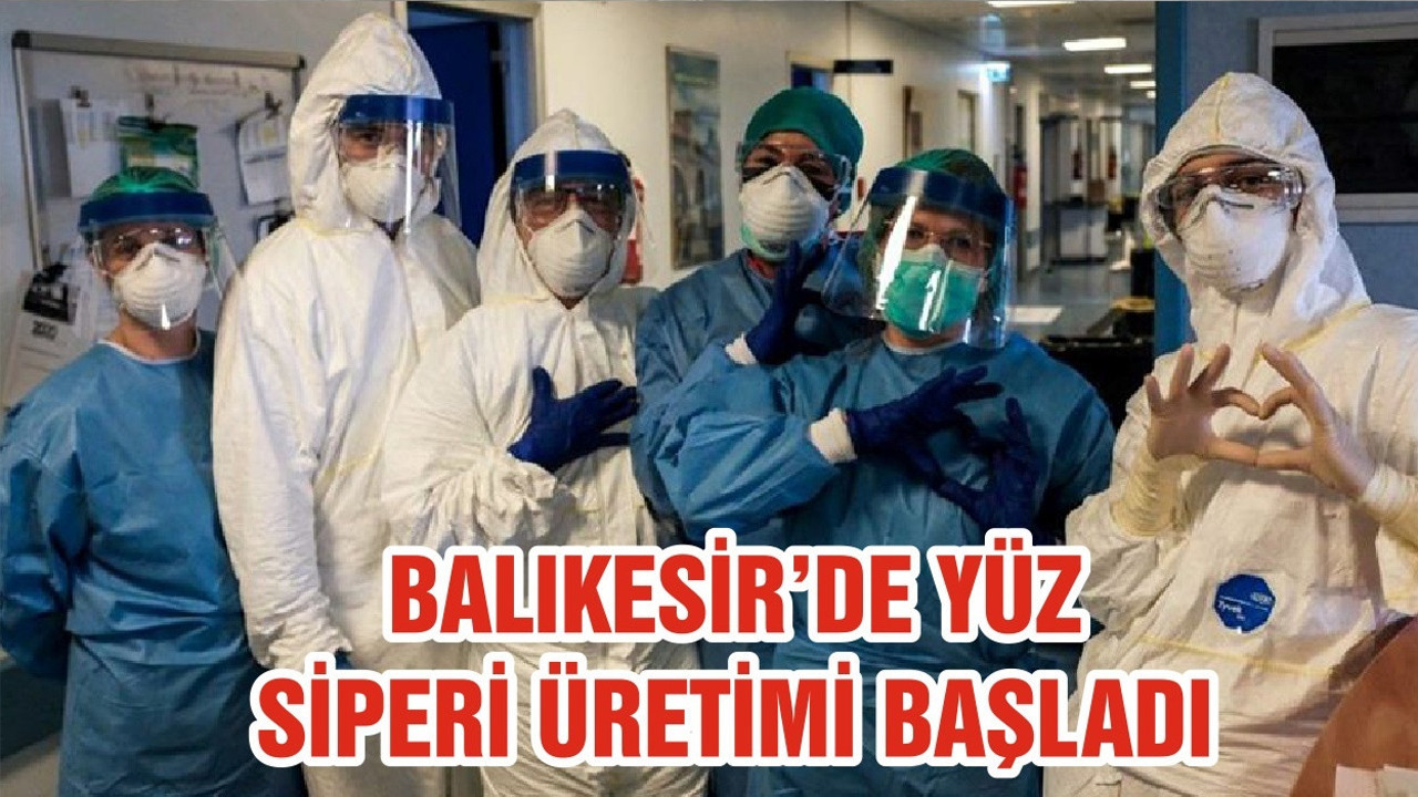 BALIKESİR’DE YÜZ SİPERİ ÜRETİMİ BAŞLADI
