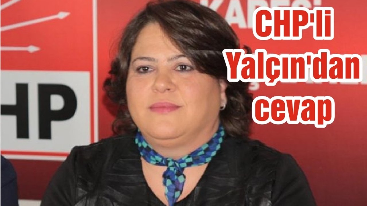 CHP'li Yalçın'dan cevap