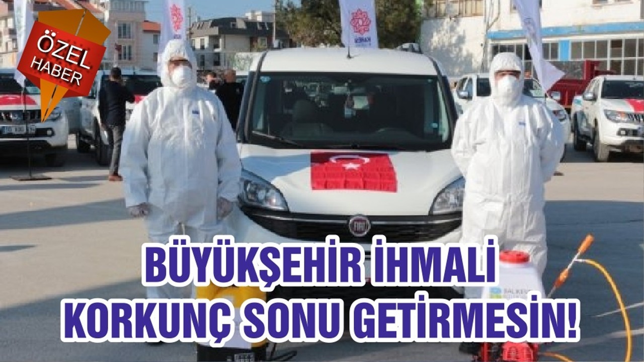 BÜYÜKŞEHİR İHMALİ KORKUNÇ SONU GETİRMESİN!