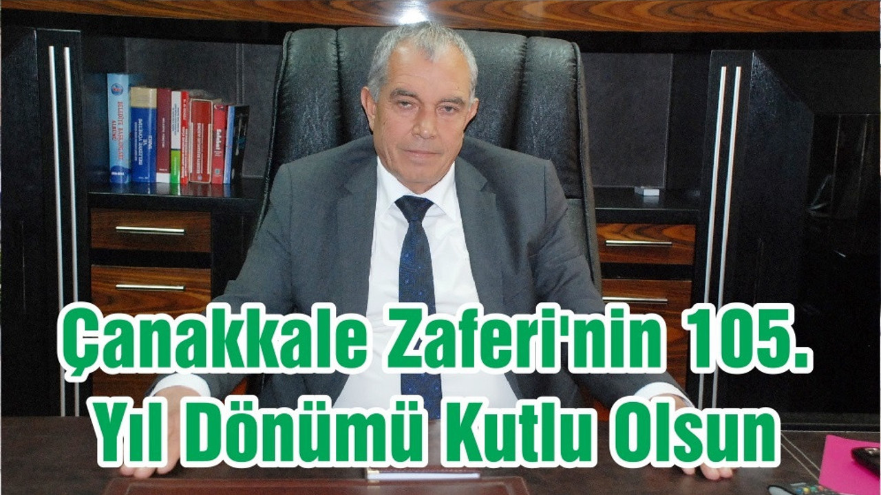 Çanakkale Zaferi'nin 105. Yıl Dönümü Kutlu Olsun
