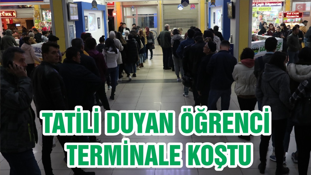 TATİLİ DUYAN ÖĞRENCİ TERMİNALE KOŞTU