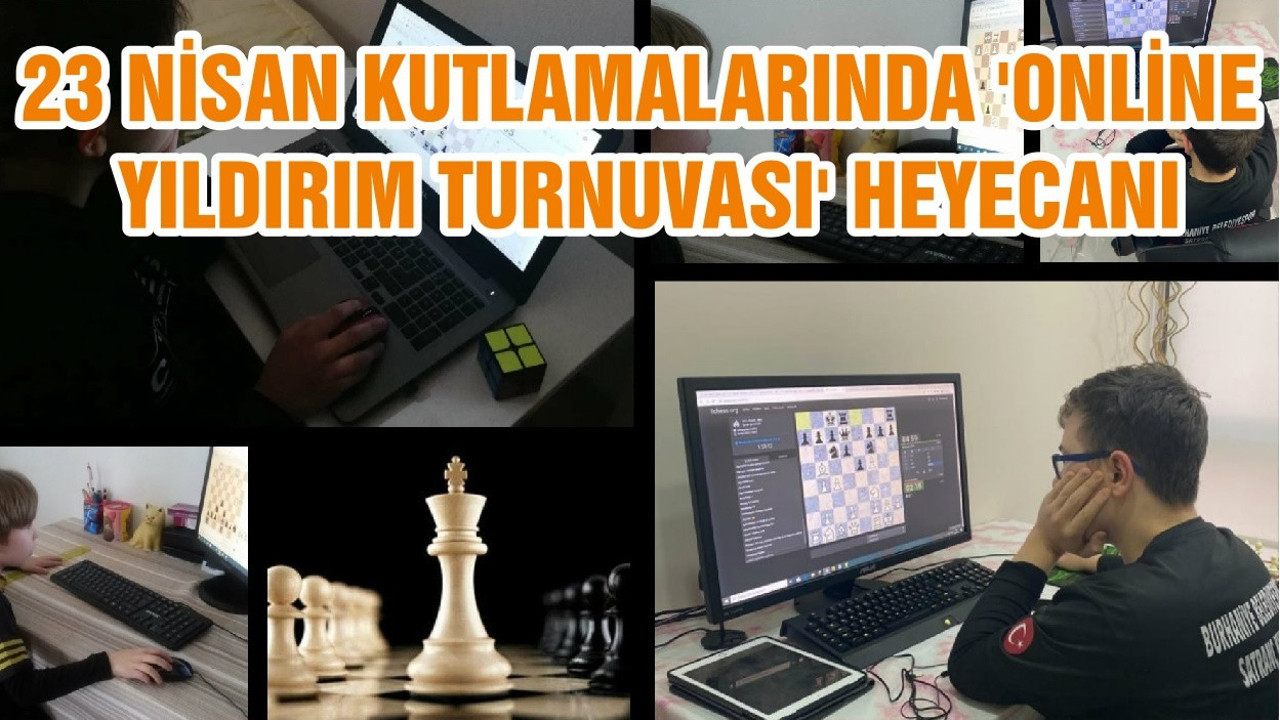 23 NİSAN KUTLAMALARINDA 'ONLİNE YILDIRIM TURNUVASI' HEYECANI
