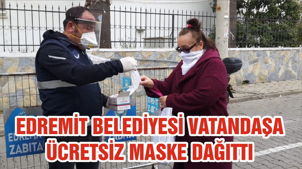 EDREMİT BELEDİYESİ VATANDAŞA ÜCRETSİZ MASKE DAĞITTI