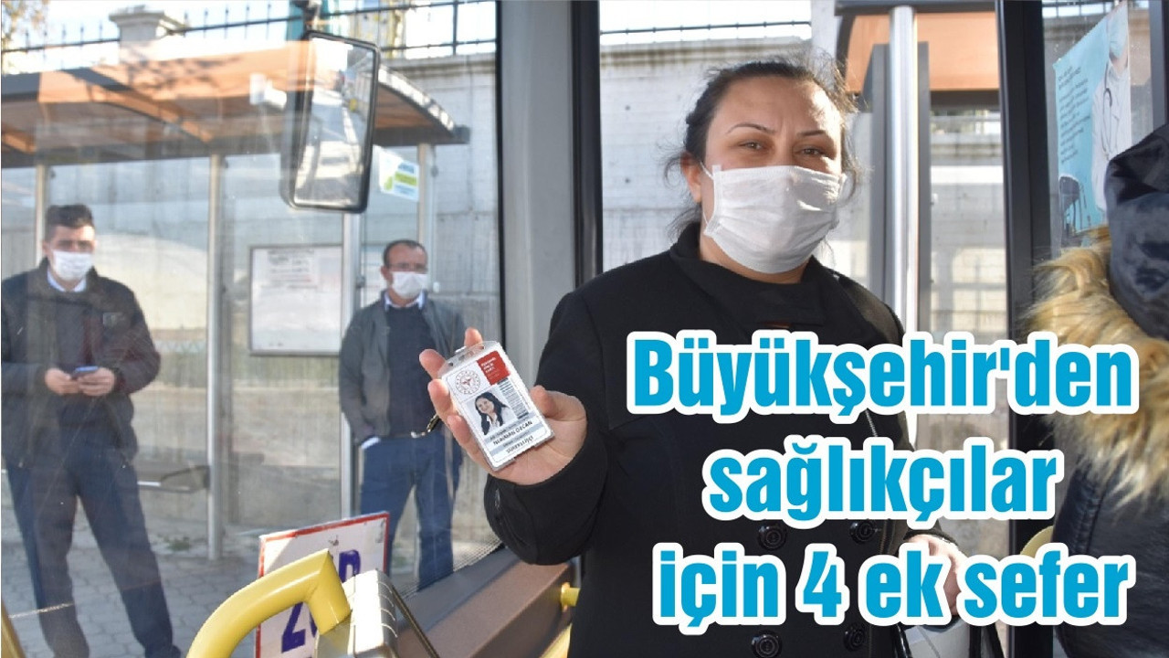 Büyükşehir'den sağlıkçılar için 4 ek sefer