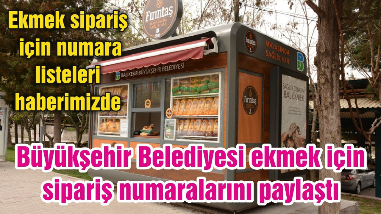 Balıkesir Büyükşehir Belediyesi evlere ekmek servisi için telefon numaraları paylaştı