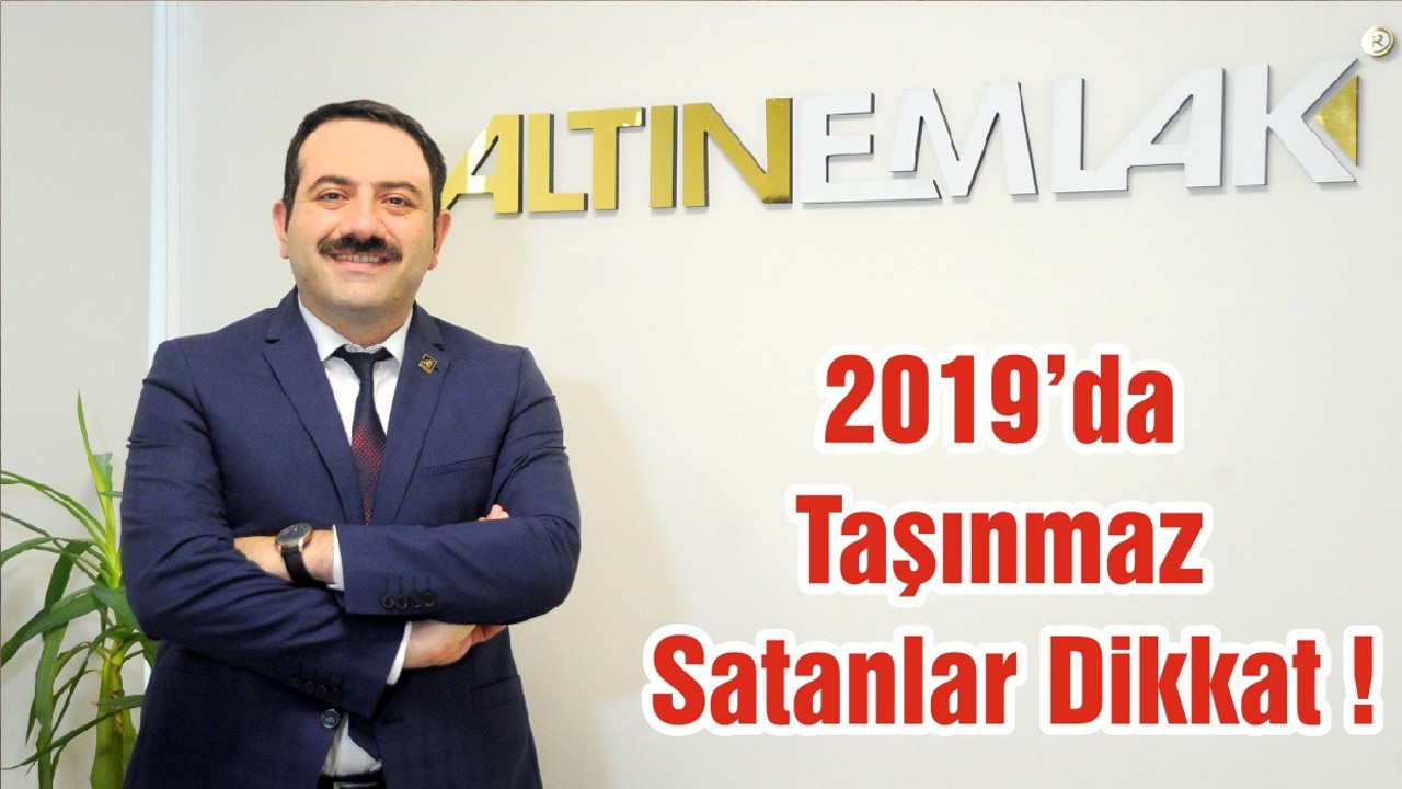2019’da Taşınmaz Satanlar Dikkat !