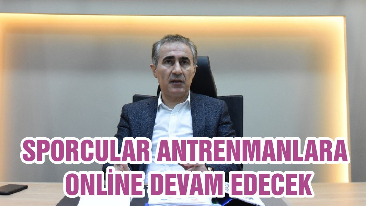 SPORCULAR ANTRENMANLARA ONLİNE DEVAM EDECEK
