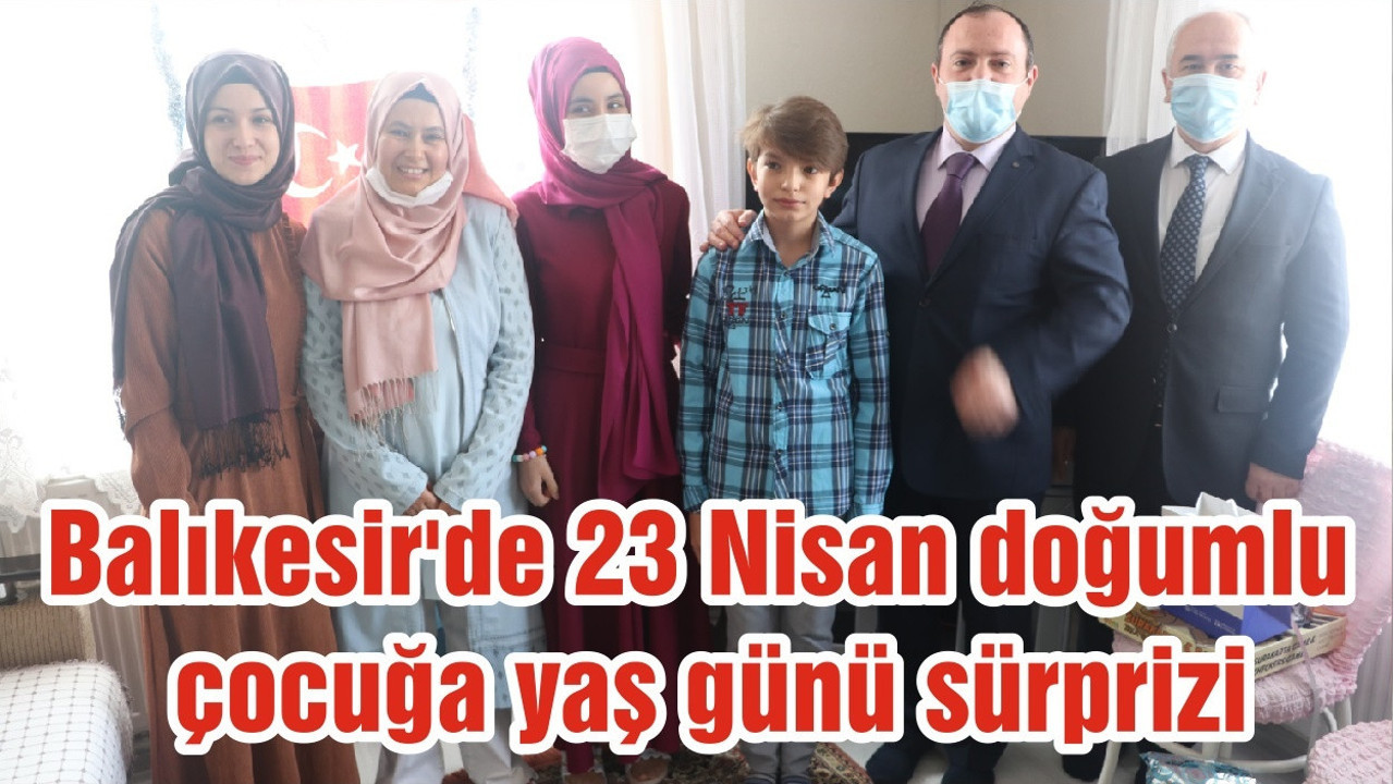 Balıkesir'de 23 Nisan doğumlu çocuğa yaş günü sürprizi