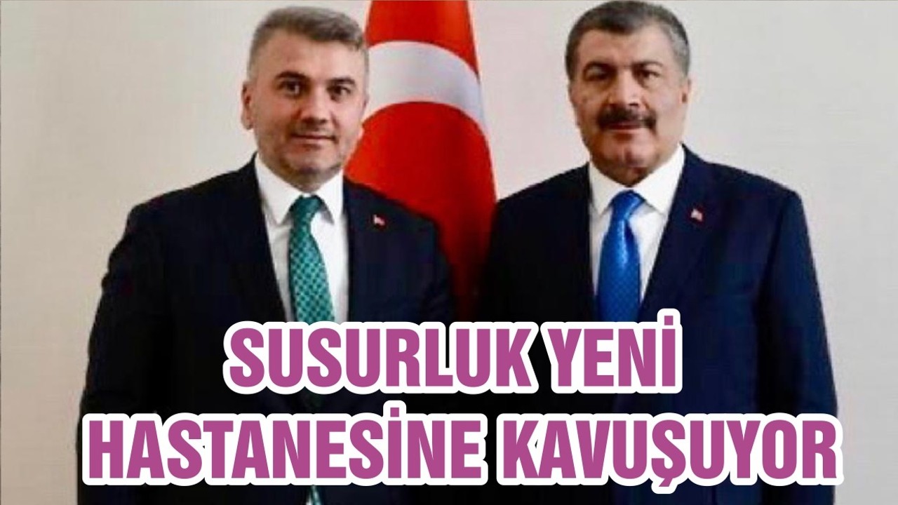 SUSURLUK YENİ HASTANESİNE KAVUŞUYOR